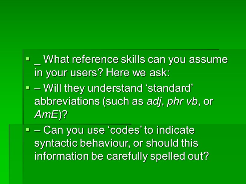 _ What reference skills can you assume in your users? Here we ask: –